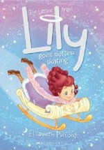 Lily goes skitter- skating / Elizabeth Pulford ; with illustrations by Aki Fukuoka.
