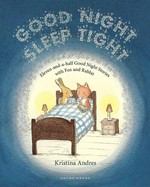 Good night sleep tight : eleven-and-a-half good noght stories with Fox and Rabbit / written and illustrated by Kristina Andres, translated by Sally-Ann Spencer.