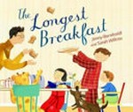 The longest breakfast / written by Jenny Bornholdt ; illustrated by Sarah Wilkins.