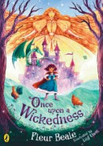 Once upon a wickedness / Fleur Beale ; illustrated by Lily Uivel.
