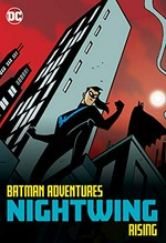Batman adventures. Nightwing rising.