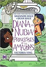 Diana and Nubia : princesses of the Amazons / written by Shannon Hale & Dean Hale ; drawn by Victoria Ying ; colored by Lynette Wong ; lettered by Becca Carey.
