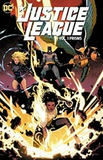 Justice League. Vol. 1, Prisms / Brian Michael Bendis, writer ; David Marquez, artist ; Tamra Bonvillain, Ivan Plascencia, colorists ; Josh Reed, letterer.