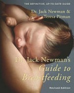Dr. Jack Newman's guide to breastfeeding / Dr. Jack Newman, Teresa Pitman.