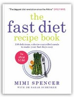 The fast diet recipe book / Mimi Spencer with Sarah Schenker ; photography by Romas Foord.