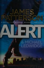 Alert / James Patterson & Michael Ledwidge.