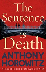 The sentence is death / Anthony Horowitz.