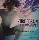 Kurt Cobain : the Nirvana years / Carrie Borzillo.