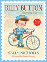 Billy button, telegram boy / Sally Nicholls ; illustrated by Sheena Dempsey.