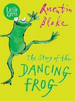 The story of the dancing frog / Quentin Blake.