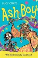 Ash boy : a CinderFella story / Lucy Coats ; with illustrations by Mark Beech.