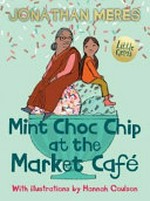 Mint choc chip at the market café / Jonathan Meres with illustrations by Hannah Coulson.
