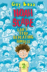 Noah Scape can't stop repeating himself / Guy Bass ; with illustrations by Steve May.