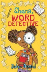 Shona, word detective : [Dyslexic Friendly Edition] / John Agard ; with illustrations by Michael Broad.