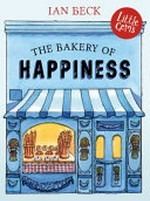 The bakery of happiness / Ian Beck.
