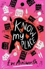 Know my place : [Dyslexic Friendly Edition] / Eve Ainsworth.
