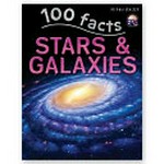 100 facts. Stars & galaxies / Clive Gifford ; consultant: Sue Becklake.