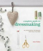 Complete guide to dressmaking / Jules Fallon.