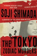 The Tokyo zodiac murders / Sōji Shimada ; translated by Ross and Shika MacKenzie.