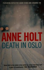 Death in Oslo / Anne Holt ; translated by Kari Dickson.