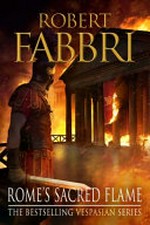Rome's sacred flame / Robert Fabbri.