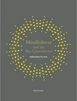 Mindfulness and the big questions / Ben Irvine.