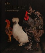 The chicken : a natural history / [general editor], Dr Joseph Barber ; with Janet Daly, Catrin Rutland, Dr Mark Hauber & Andy Cawthray.
