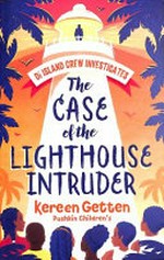 The case of the Lighthouse intruder / Kereen Getten ; illustrated by Leah Jacobs-Gordon.