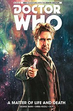 Doctor Who : Vol 1, A matter of life and death / the eighth doctor. writer: George Mann ; artist: Emma Vieceli ; colorist: Hi Fi.