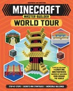 Minecraft master builder world tour / Joey Davey, Will Jewitt, Darcy Myles, Juliet Stanley.