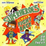 Superheroes always fight back... or do they? / written by Kate Thompson ; illustrated by Clare Elsom.
