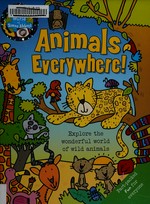 Animals everywhere! / [illustrated by] Simon Abbott ; [author, Sue McMillan].