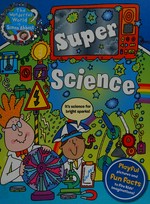 Super science / pictures by Simon Abbott ; worlds by Lisa Regan.