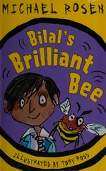 Bilal's brilliant bee / Michael Rosen ; illustrated by Tony Ross.