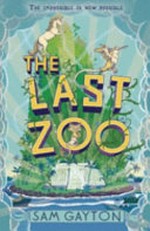 The last zoo / Sam Gayton.
