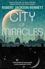 City of miracles / Robert Jackson Bennett.
