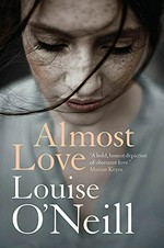 Almost love / Louise O'Neill.
