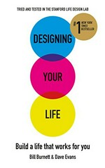 Designing your life : build a life that works for you / Bill Burnett & Dave Evans.