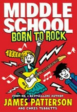 Born to rock / James Patterson and Chris Tebbetts ; illustrated by Neil Swaab.
