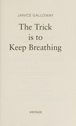 The trick is to keep breathing / Janice Galloway.