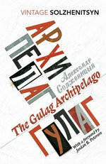 The Gulag archipelago 1918-56 : an experiment in literary investigation / Aleksandr Solzhenitsyn ; translated from the Russian by Thomas P. Whitney and Harry Willetts ; abridged and introduced by Edward E. Ericson, Jr ; with a foreword by Jordan B. Peterson.