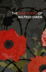 The war poems / Wilfred Owen ; edited and introduced by Jon Stallworthy.