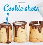 Cookie shots : over 30 exciting edible shot recipes / Sabrina Fauda-Role ; photography by David Japy.