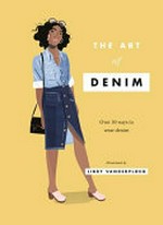 The art of denim / illustrated by Libby VanderPloeg.