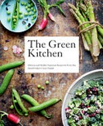The green kitchen : delicious and healthy vegetarian recipes for every day / David Frankiel & Luise Vindahl.