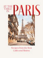 At the table in Paris : recipes from the best cafés and bistros / Jan Thorbecke Verlag ; [translator, William Sleath].