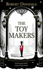 The toymakers / Robert Dinsdale.