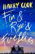 Fin & Rye & fireflies / Harry Cook.