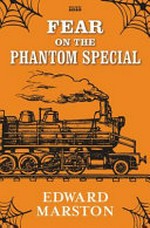 Fear on the Phantom Special / Edward Marston.