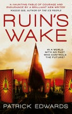 Ruin's wake / Patrick Edwards.